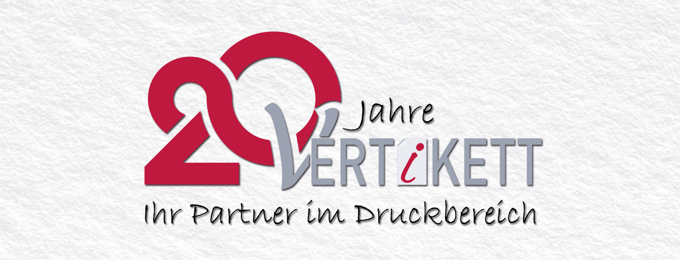 Vertikett 20 Jahre Partner im Druckbereich